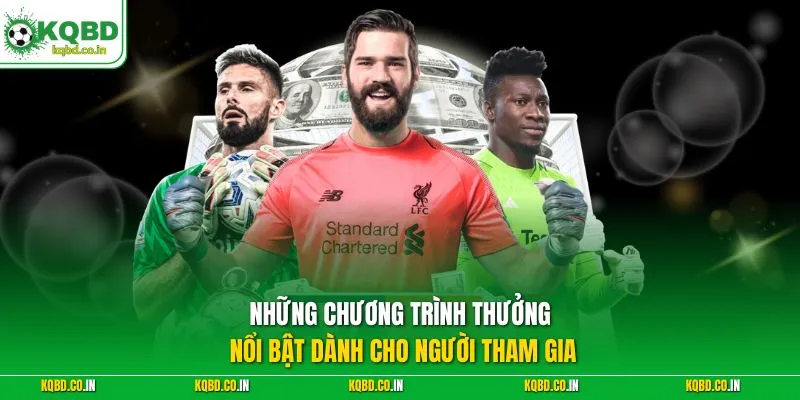 Những chương trình thưởng nổi bật dành cho người tham gia