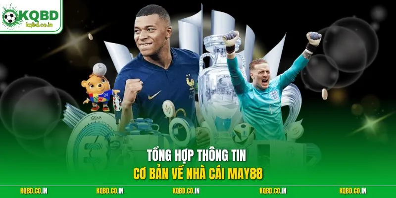 Tổng hợp thông tin cơ bản về nhà cái May88