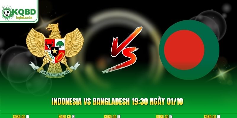 Indonesia vs Bangladesh 19:30 ngày 01/10