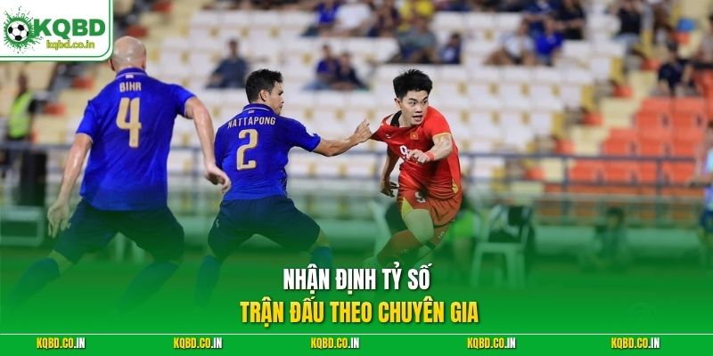 Nhận định tỷ số trận đấu theo chuyên gia